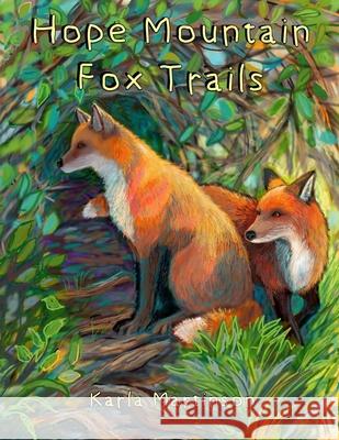 Hope Mountain: Fox Trails Karla Martinson 9781987721911 Createspace Independent Publishing Platform