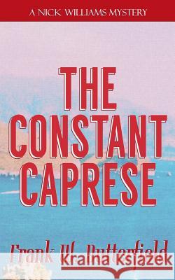 The Constant Caprese Frank W. Butterfield 9781987722833 Createspace Independent Publishing Platform