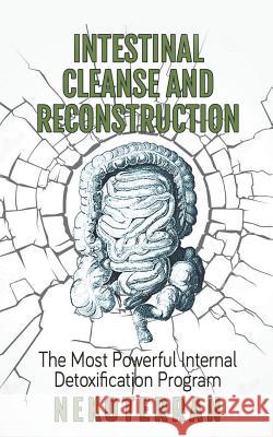 Intestinal cleanse and reconstruction: (black and white paperback version) Nekoterran 9781987723410 Createspace Independent Publishing Platform