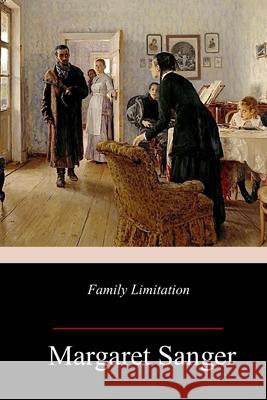 Family Limitation Margaret Sanger 9781987723984 Createspace Independent Publishing Platform