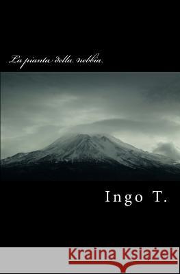 La pianta della nebbia T, Ingo 9781987724318 Createspace Independent Publishing Platform