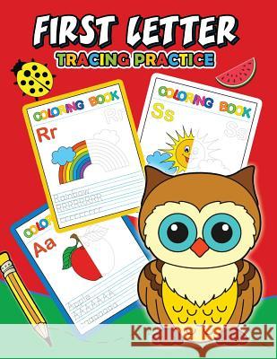 First Letter Tracing Practice: Activity Book for Boys, Girls and Toddlers 4-8, 8-12 Kodomo Publishing 9781987724950 Createspace Independent Publishing Platform