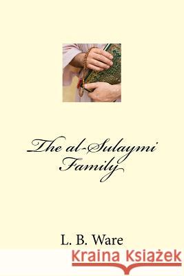 The al-Sulaymi Family ''abd Al-Muwassir Al-Turjumani L. B. Ware 9781987731460 Createspace Independent Publishing Platform