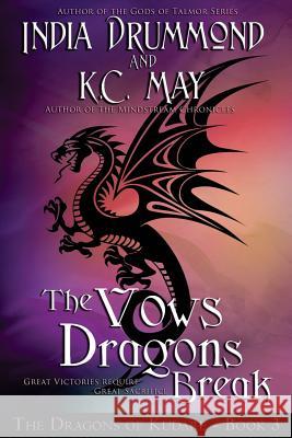 The Vows Dragons Break India Drummond K. C. May 9781987731989 Createspace Independent Publishing Platform