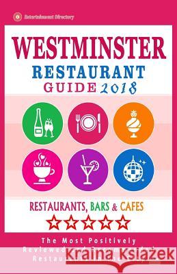 Westminster Restaurant Guide 2018: Best Rated Restaurants in Westminster, Colorado - Restaurants, Bars and Cafes recommended for Tourist, 2018 Patton, Paul Q. 9781987732290