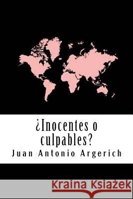 ¿Inocentes o culpables? Argerich, Juan Antonio 9781987732313 Createspace Independent Publishing Platform