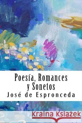 Poesía, Romances y Sonetos De Espronceda, Jose 9781987732900 Createspace Independent Publishing Platform