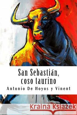 San Sebastián, coso taurino De Hoyos y. Vinent, Antonio 9781987735222