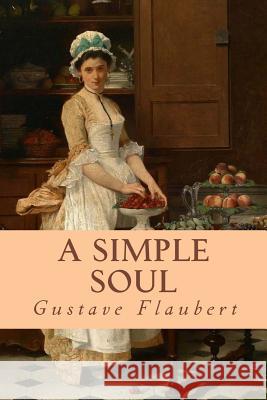 A Simple Soul Gustave Flaubert 9781987735369