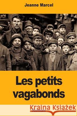 Les petits vagabonds Marcel, Jeanne 9781987735376 Createspace Independent Publishing Platform