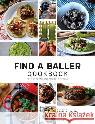 The Findaballer Cookbook Kristin T. Sheehan Jim Vranas Blake Wilson Hamilton 9781987736298