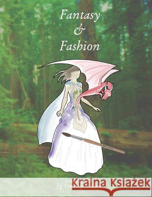 Fantasy & Fashion: a coloring book Cook, Timothy R. 9781987736885 Createspace Independent Publishing Platform