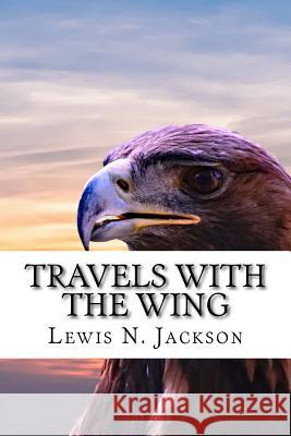 Travels With the Wing: Ksana-Kai volume 6 Jackson, Lewis N. 9781987741032