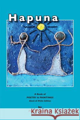 Hapuna (black & white edition): Art and Poetry Leach, Patrick J. 9781987742091