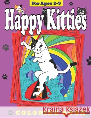 Happy Kitties: Coloring Book for Toddlers and Preschool Children Leyla V. Gromov 9781987743906