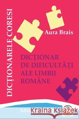 Dictionar de Dificultati Ale Limbii Romane: Dictionar Aura Brais Vasile Poenaru 9781987748055 Createspace Independent Publishing Platform