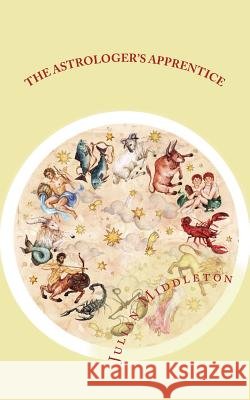 The Astrologer's Apprentice Julian Middleton 9781987749793
