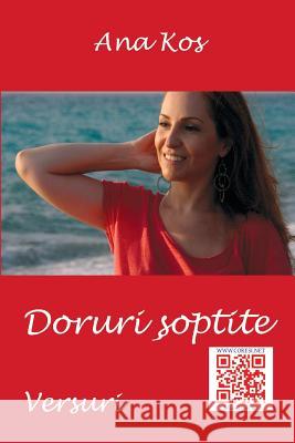 Doruri Soptite: Versuri Ana Kos Vasile Poenaru 9781987754322 Createspace Independent Publishing Platform