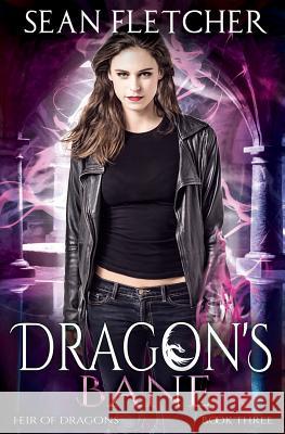 Dragon's Bane (Heir of Dragons: Book 3) Sean Fletcher 9781987755091