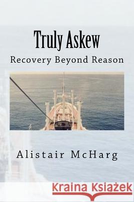 Truly Askew: Recovery Beyond Reason Alistair McHarg 9781987758825