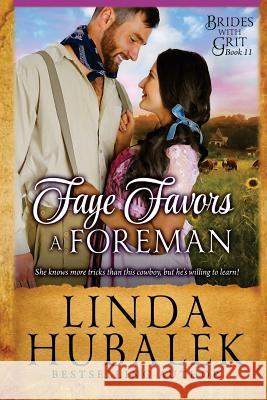 Faye Favors a Foreman: A Historical Western Romance Linda K. Hubalek 9781987759372 Createspace Independent Publishing Platform