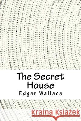 The Secret House Edgar Wallace 9781987762105