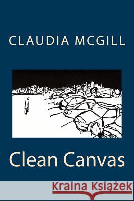 Clean Canvas Claudia McGill 9781987763041 Createspace Independent Publishing Platform