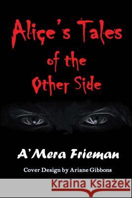 Alice's Tales of the Other Side A'Mera Frieman Ariane Gibbons 9781987765557