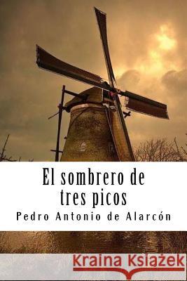 El sombrero de tres picos de Alarcon, Pedro Antonio 9781987766202
