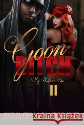 Goon Bitch 2: My Ride or Die Black Diamond, Soulja Choc 9781987766592 Createspace Independent Publishing Platform