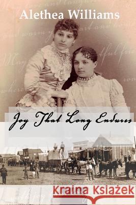 Joy That Long Endures Alethea Williams 9781987767261 Createspace Independent Publishing Platform