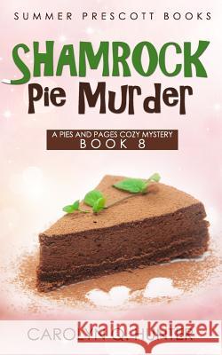 Shamrock Pie Murder Carolyn Q. Hunter 9781987767889