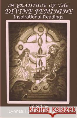 In Gratitude of the Divine Feminine: Inspirational Readings Mike Mason Lynnea Ann Honn 9781987768756 Createspace Independent Publishing Platform