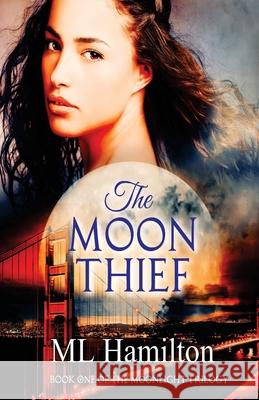 The Moon Thief M L Hamilton 9781987769562 Createspace Independent Publishing Platform