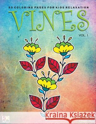 Vines 50 Coloring Pages For Older Kids Relaxation Vol.1 Shih, Chien Hua 9781987769616