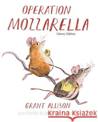 Operation Mozzarella: Library Edition Grant Allison Jennifer Kirkham 9781987780055 Createspace Independent Publishing Platform