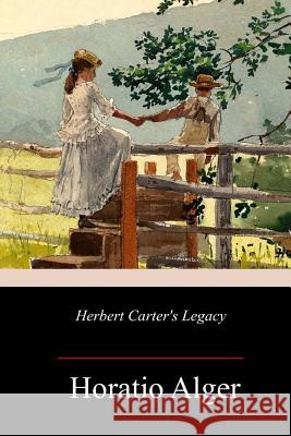 Herbert Carter's Legacy Horatio Alger 9781987780284 Createspace Independent Publishing Platform