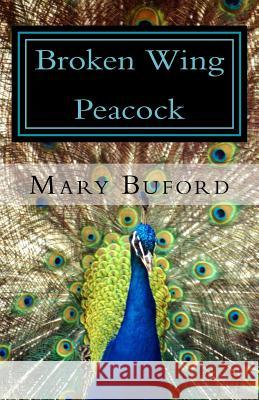 Broken Wing Peacock Mary Buford 9781987781076