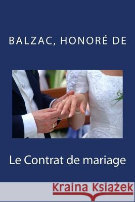 Le Contrat de mariage Honore De, Balzac 9781987782448 Createspace Independent Publishing Platform