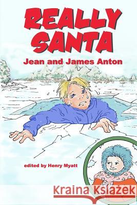 Really Santa James Titian Anton Henry Myatt Jean Anton 9781987782899 Createspace Independent Publishing Platform