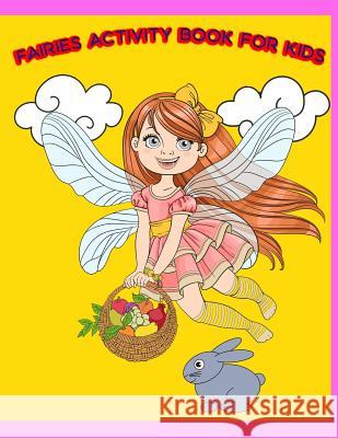 Fairies Activity Book For Kids: : Fun Angels and Fairies Theme Activities for Kids. Coloring Pages, Match the picture, Count the numbers, Trace Lines Summer, Happy 9781987785487 Createspace Independent Publishing Platform