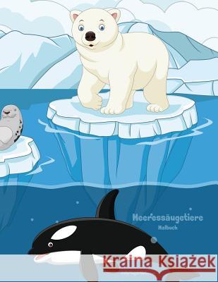 Meeressäugetiere-Malbuch 1 Nick Snels 9781987786668 Createspace Independent Publishing Platform