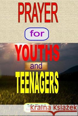PRAYER for YOUTHS and TEENAGERS Olayeri, Tella 9781987786927 Createspace Independent Publishing Platform