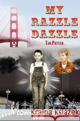 My Razzle Dazzle: A Coming-Out Story Tim Patten 9781987788914 Createspace Independent Publishing Platform
