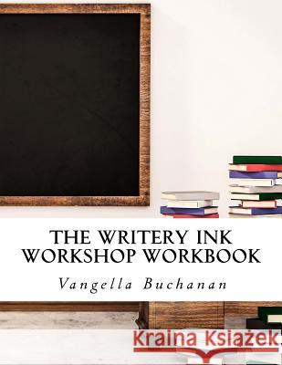 Fiction Writing Workshop Workbook Vangella H. Buchanan Vjange Hazle 9781987791150