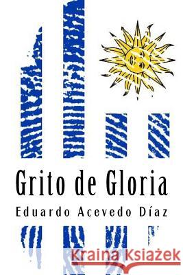 Grito de Gloria Eduardo Aceved 9781987791372 Createspace Independent Publishing Platform