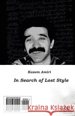 In Search of the Lost Style // Dar Jostejoye Sabk-E Gomshodeh Kazem Amiri 9781987792102