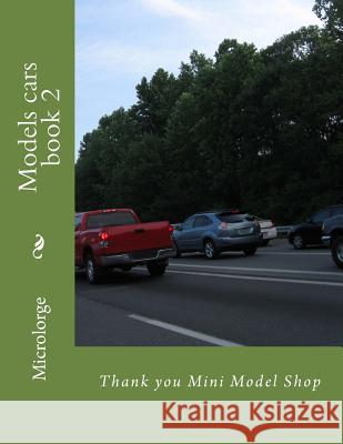 Models cars book 2: Thank you Mini Model Shop Mini Model Shop 9781987792607 Createspace Independent Publishing Platform