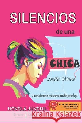 Silencios de una Chica: A veces el corazón ve lo que es invisible para el ojo Bisner Ureña, John F. 9781987793994