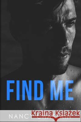 Find Me Nancy Chastain 9781987794748 Createspace Independent Publishing Platform
